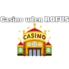 Casino Uden ROFUS og Gratis Spins En Guide til Spilleglæde
